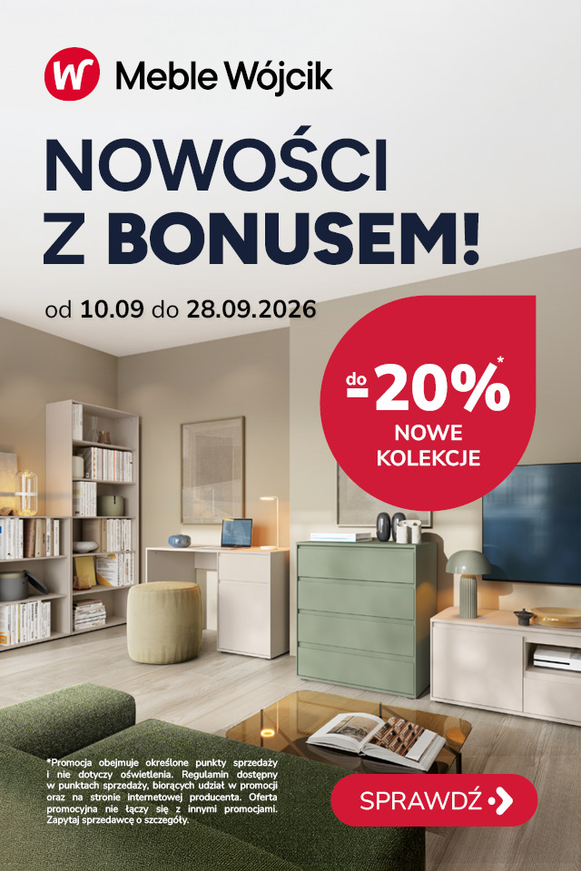 PROMOCJA - Nowości z bonusem !!! RABAT do20% na nowe kolekcje marki Meble WÓJCIK.